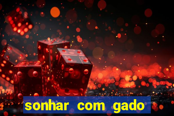 sonhar com gado jogo do bicho